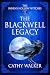 The Blackwell Legacy by Cathy Walker The Blackwell Legacy by Cathy Walker