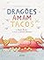 Dragões amam tacos