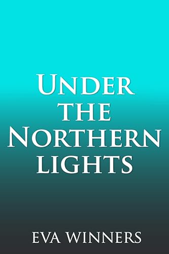 Under the Northern Lights (Kindle Edition)