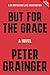But for the Grace: A Novel (A DC Smith/Kings Lake Investigation Book 2)