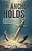 THE ANCHOR HOLDS: A Poet's ...