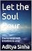 Let the Soul Pour by Aditya Sinha