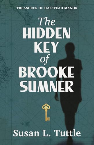 The Hidden Key of Brooke Sumner: Treasures of Halstead Manor 3 (Paperback)