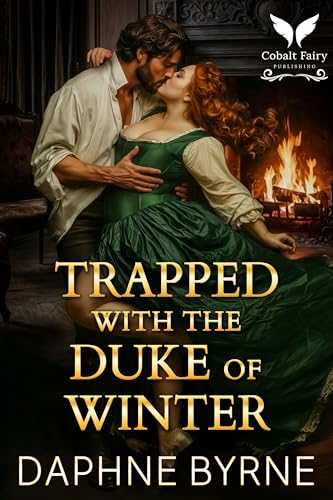 Trapped with the Duke of Winter: A Historical Regency Romance Novel (Dukes & Meddling Dowagers Book 2)