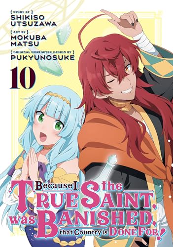 Because I, the True Saint, was Banished, that Country is Done For! 10 (Kindle Edition)