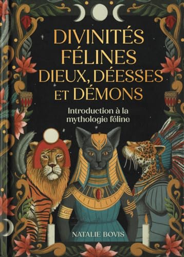 Divinités félines : dieux, déesses et démons - Introduction à la mythologie félidée (Board Book)