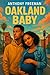 Oakland Baby: A Story of Yo...