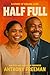 HALF FULL: A Global Story of Love, Loss, and Redemption