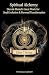 Spiritual Alchemy: Decode F...