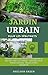 Jardin Urbain Pour Les Débu...