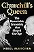 Churchill’s Queen: The Rema...
