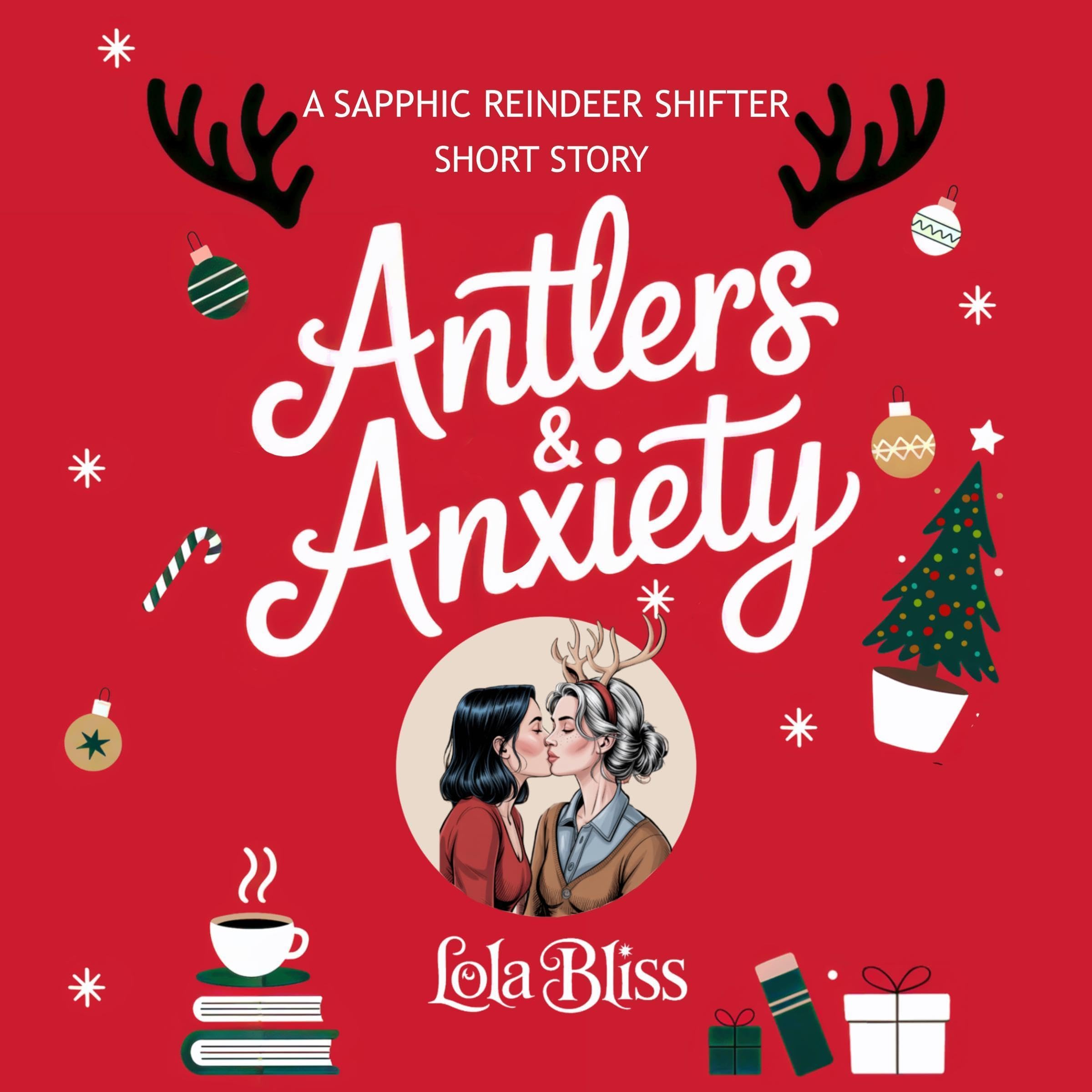Antlers & Anxiety: A Sapphic Reindeer Shifter Short Story (Monstrous Holidays)