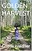 GOLDEN HARVEST: LIFE IN A H...