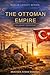 THE OTTOMAN EMPIRE: CLASSIC...