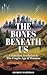 The Bones Beneath Us by George Wakeman The Bones Beneath Us by George Wakeman