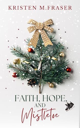 Faith, Hope, and Mistletoe (Kindle Edition)