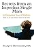Secrets from an Imperfect Single Mom to Empower Your Children by April Shoemaker