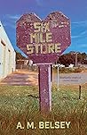 Six Mile Store by A.M. Belsey