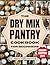 The Dry Mix Pantry Cookbook...