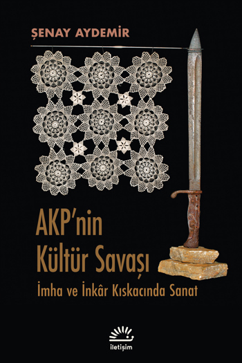AKP'nin Kültür Savaşı: İmha ve İnkâr Kıskacında Sanat