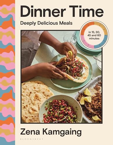Dinner Time: Deeply Delicious Meals in 15, 30, 45 and 60 minutes (Hardcover)