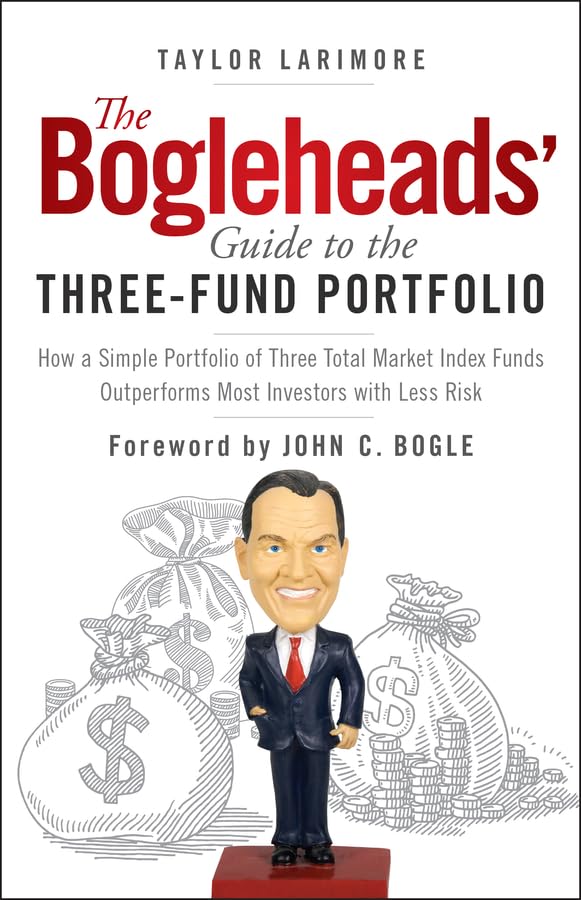 The Bogleheads' Guide to the Three-Fund Portfolio: How a Simple Portfolio of Three Total Market Index Funds Outperforms Most Investors with Less Risk (Kindle Edition)