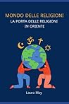 mondo delle religioni: La Porta delle Religioni in Oriente (Italian Edition)