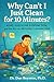 Why Can’t I Just Clean for 10 Minutes?: ADHD, Executive Dysfunction, and the All-or-Nothing Cleaning Trap (Why Can't I Just...)