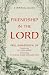 Friendship in the Lord: A Catholic Classic on Holy Friendship and Life in Christ | A Christian Classic