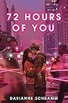 72 Hours of You by Darianne Schramm