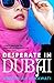 Desperate in Dubai