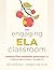 The Engaging ELA Classroom:...