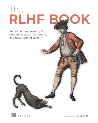 The RLHF Book: Reinforcement learning from human feedback, alignment, and post-training LLMs (Paperback)