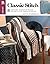 Classic Stitch Crochet: 8 Crochet Afghan & Pillow Projects for Timeless Decor