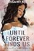 Until Forever Finds Us: A S...