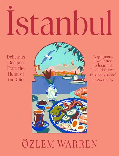 Istanbul: Delicious Recipes from the Heart of the City (Hardcover)