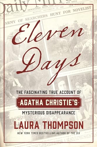Eleven Days: The Fascinating True Account of Agatha Christie's Mysterious Disappearance (Kindle Edition)