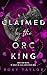 Claimed by the Orc King (Fa...