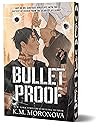Bulletproof by K.M. Moronova