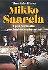 Mikko Saarela - Eppu Normaalin sanoittajamestarin tarina