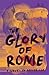 The Glory of Rome by Pepperidge The Glory of Rome by Pepperidge