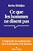 Ce que les hommes ne disent pas: Comprendre les malentendus entre les hommes et les femmes