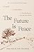 The Future Is Peace by Aziz Abu Sarah