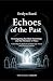 Echoes of the Past: Investi...