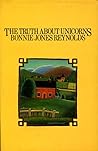 The Truth About Unicorns by Bonnie Jones Reynolds