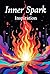 Inner Spark Inspiration : A...