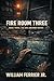 FIRE ROOM THREE: BOOK THREE...