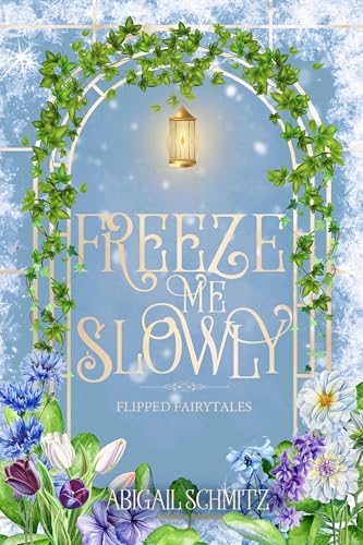 Freeze Me Slowly: A Sweet and Sapphic Cottage-Core Novella (Kindle Edition)