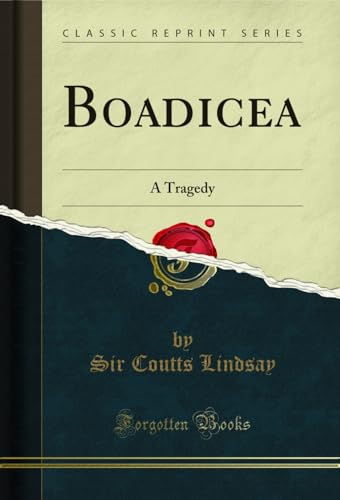 Boadicea: A Tragedy (Classic Reprint)