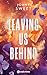 LEAVING US BEHIND